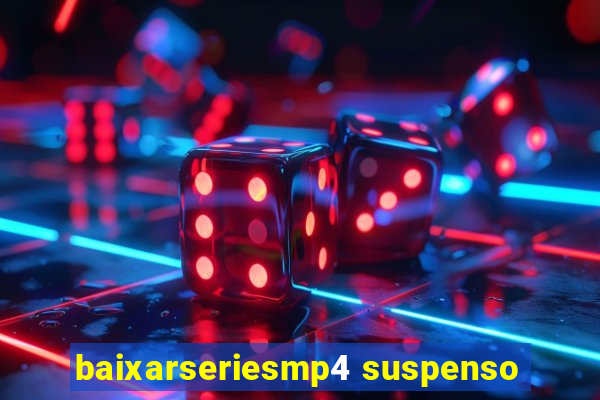 baixarseriesmp4 suspenso